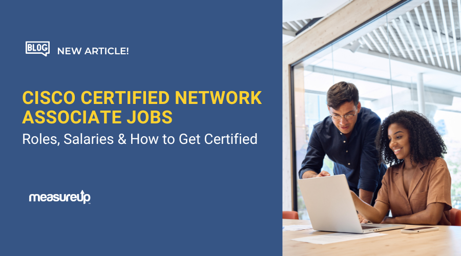 Cisco Certified Network Associate Jobs: How to Start and Grow Your Career
