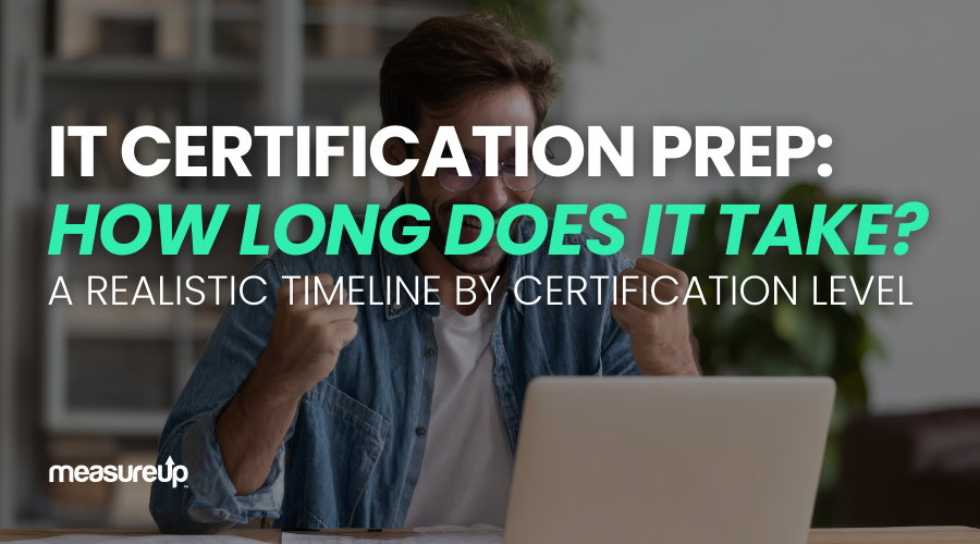 How Long Does It Take to Prepare for an IT Certification?