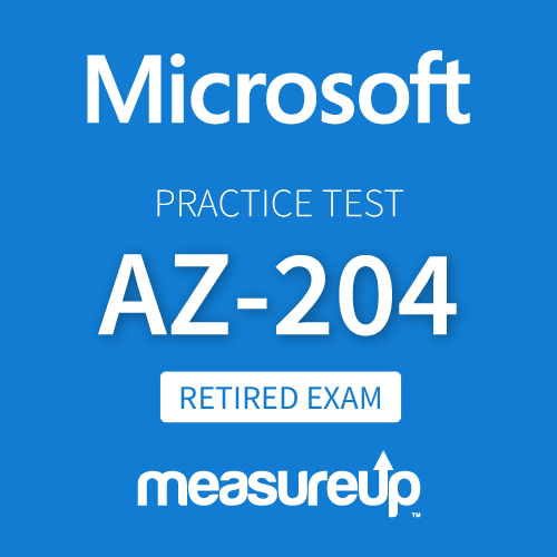 [Retired Exam] Microsoft Practice Test AZ-204: Developing Solutions for Microsoft Azure