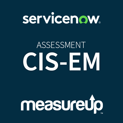 Assessment CIS-EM: ServiceNow Certified Implementation Specialist &ndash; Event Management