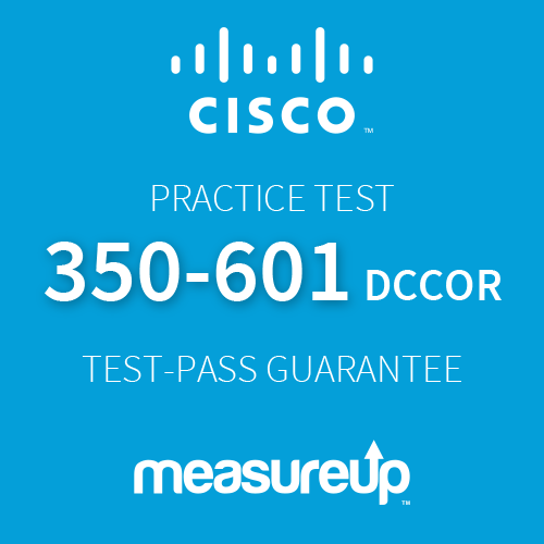 Practice Test Cisco 350-601 DCCOR Implementing Cisco Data Center Core Technologies