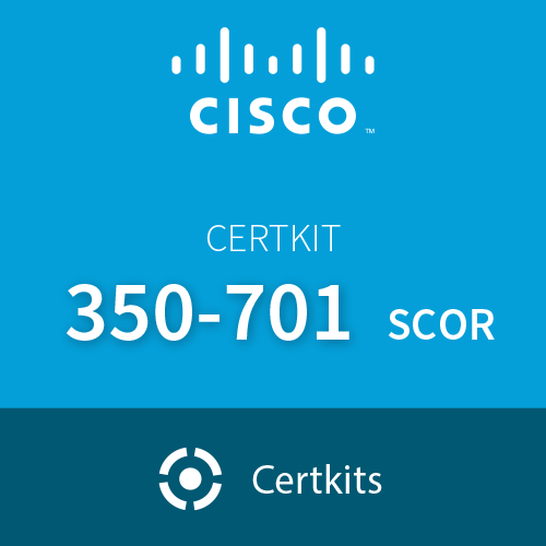 CertKit: Cisco 350-701: Implementing and Operating Cisco Security Core Technologies (SCOR)