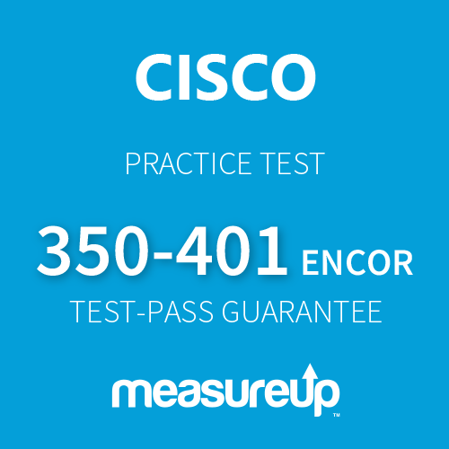 MeasureUp ENCOR Implementing Cisco Enterprise Network Core Technologies Practice Test