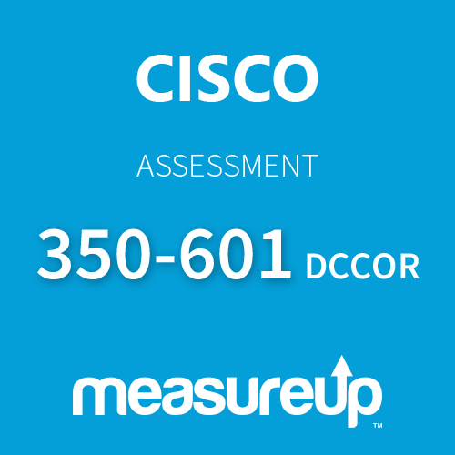 Assessment Cisco 350-601 Implementing and Operating Cisco Data Center Core Technologies