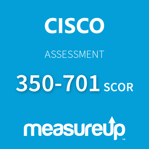Assessment 350-701 SCOR: Implementing and Operating Cisco Security Core Technologies