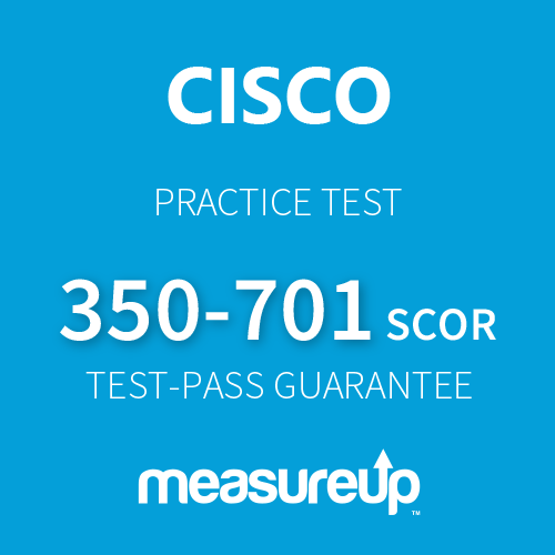 Cisco Practice Test 350-701 SCOR: Implementing and Operating Cisco Security Core Technologies