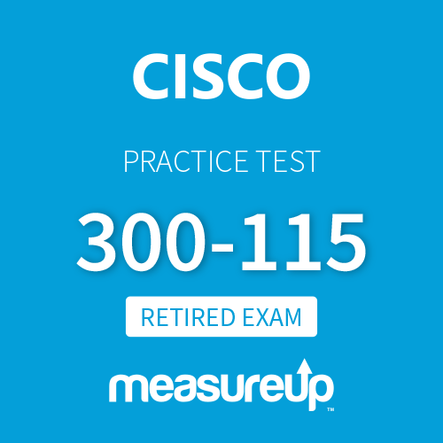 [Retired Exam] Cisco (300-115): Implementing Cisco IP Switched Networks (SWITCH)