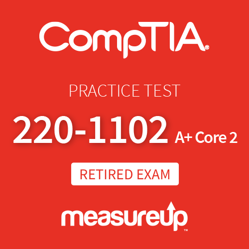 [Retired Exam] Practice Test 220-1102: CompTIA A+ Core 2
