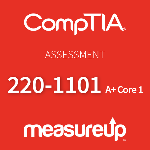 Assessment 220-1101: CompTIA A+ Core 1