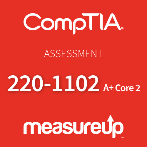 Assessment 220-1102: CompTIA A+ Core 2