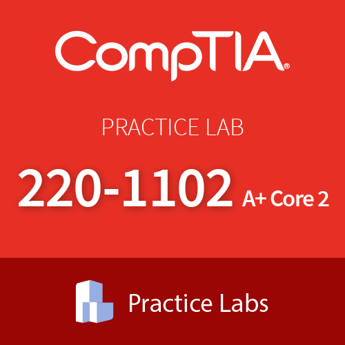 Practice Lab 220-1102: CompTIA A+ Core 2