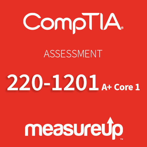 Assessment 220-1201: CompTIA A+ Core 1