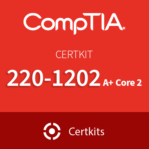 CertKit 220-1202: CompTIA A+ Core+ 2 
