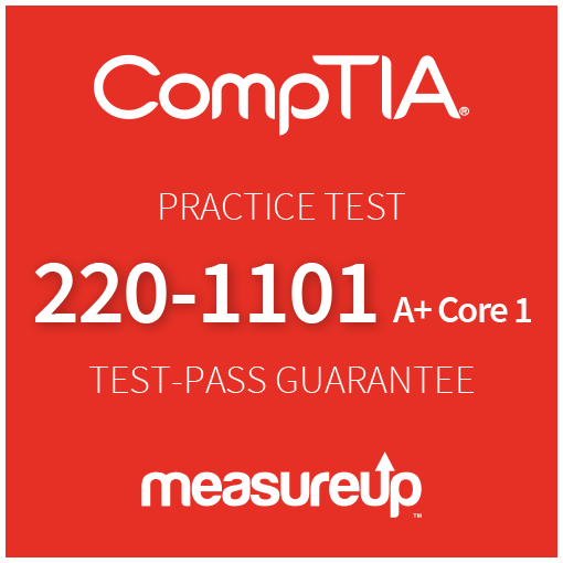 Practice Test 220-1101: CompTIA A+ Core 1