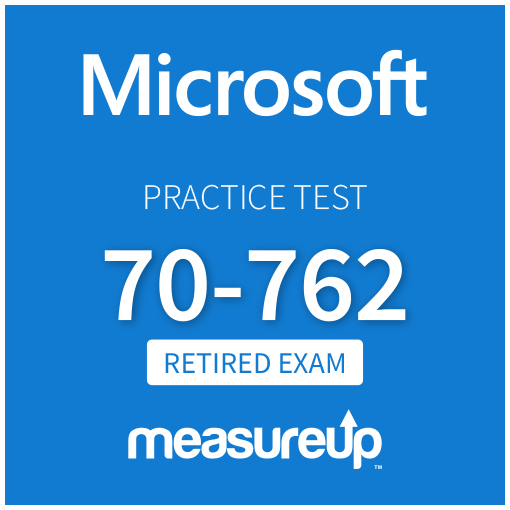 [Retired Exam] Microsoft Practice Test 70-762: Developing SQL Databases