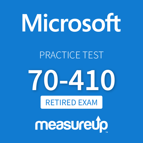 [Retired Exam] Microsoft Practice Test 70-410: Installing and Configuring Windows Server 2012