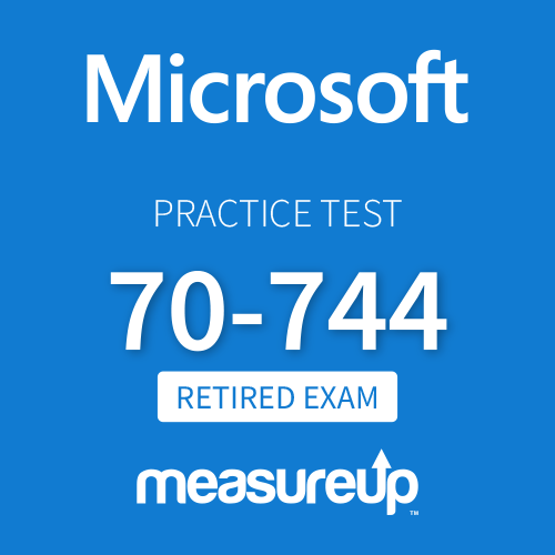 [Retired Exam] Microsoft Practice Test 70-744: Securing Windows Server 2016