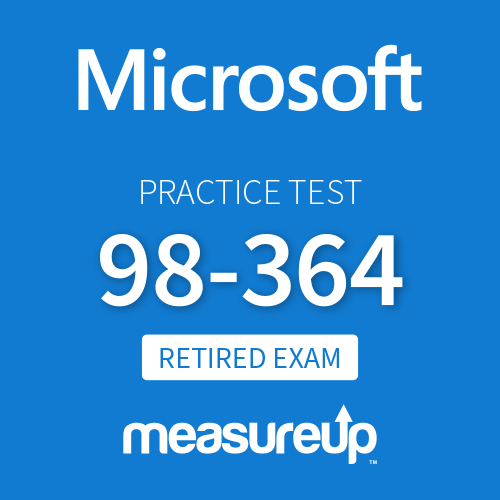[Retired Exam] Microsoft Practice Test 98-364: Database Administration Fundamentals