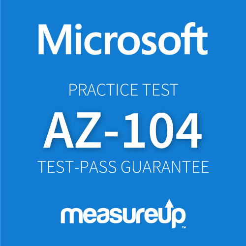 Microsoft Practice Test AZ-104: Microsoft Azure Administrator
