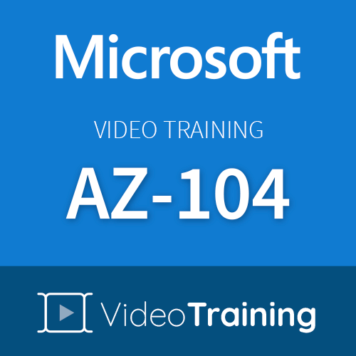 Video Training AZ-104 Microsoft Azure Administrator