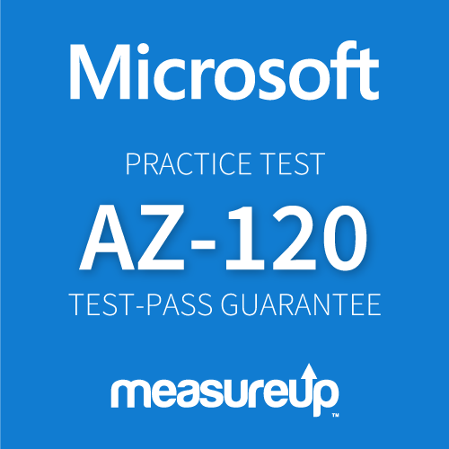 Microsoft Practice Test AZ-120: Planning and Administering Microsoft Azure for SAP Workloads