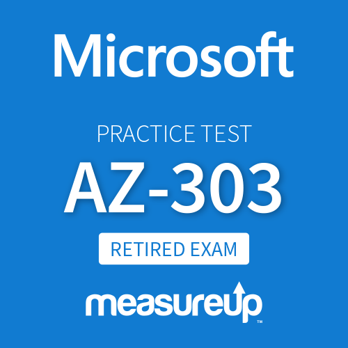 MeasureUp Practice Test AZ-303 Microsoft Azure Architect Technologies 