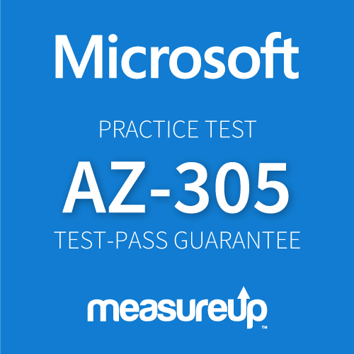 Microsoft Practice Test AZ-305: Designing Microsoft Azure Infrastructure Solutions