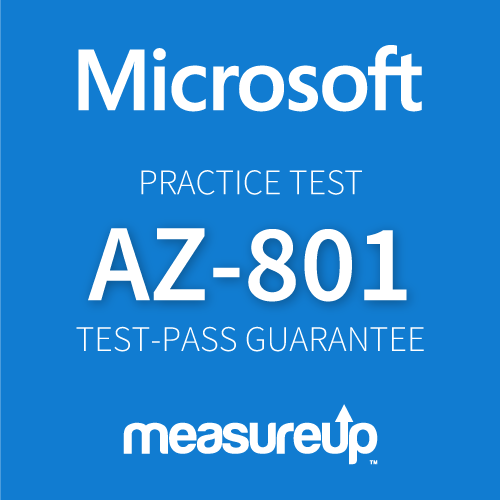Microsoft Practice Test AZ-801: Configuring Windows Server Hybrid Advanced Services