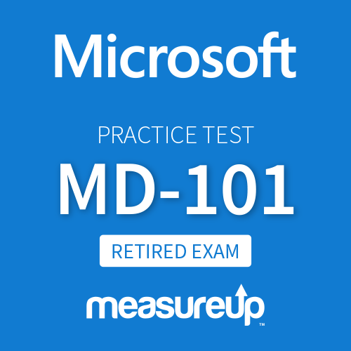 Microsoft Practice Test MD-101 Managing Modern Desktops