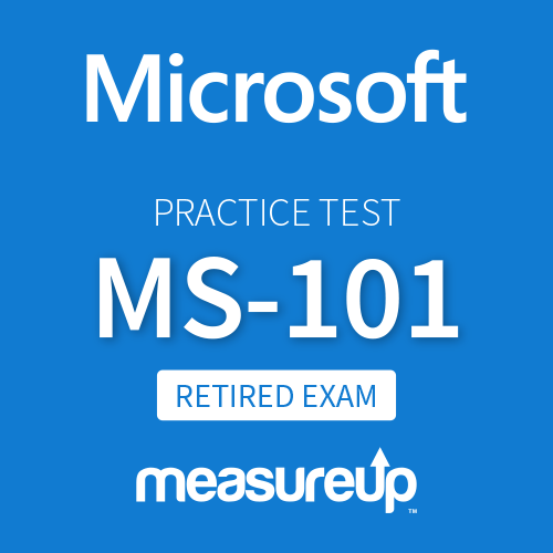 Practice Test MS-101 Microsoft 365 Mobility and Security