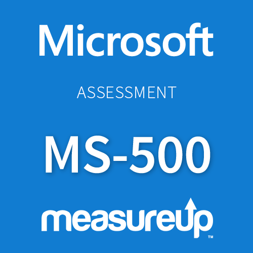 Measureup Assessment MS-500 Microsoft 365 Security Administration