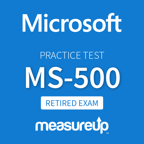 Measureup Practice Test MS500 Microsoft 365 Security Administration