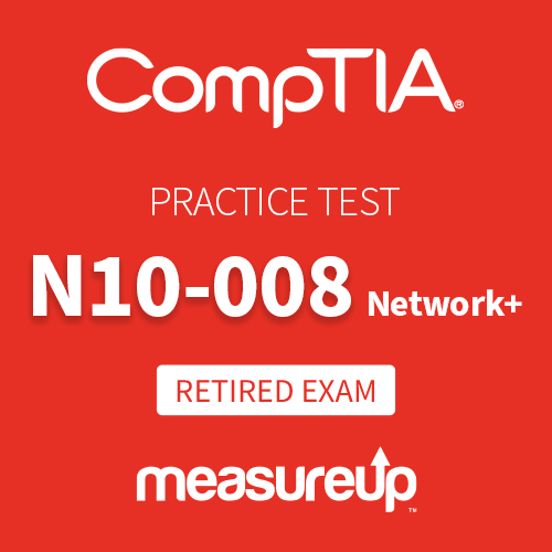  [Retired Exam] Practice Test N10-008: CompTIA Network+