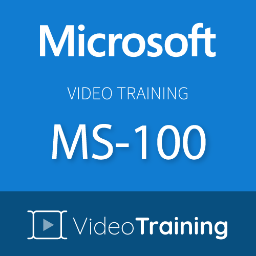 Video Training Microsoft MS-100 Microsoft 365 Identity and Services