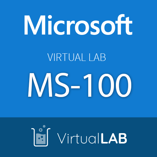 Virtual Lab MS-100: Microsoft 365 Identity and Services Series